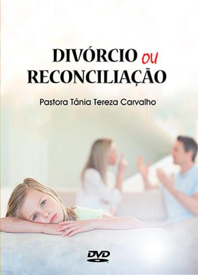 DIVÓRCIO OU RECONCILIAÇÃO?